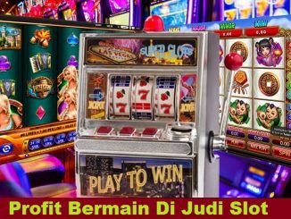 Profit Bermain Di Judi Slot Terpercaya