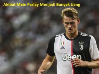 Akibat Main Parlay Menjadi Banyak Uang